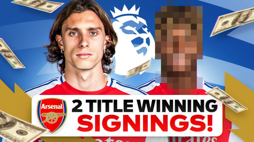2 SIGNINGS THAT WILL WIN ARSENAL THE TITLE