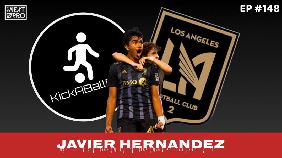 The Kid From Riverside - LAFC’s Javier Hernandez - EP. #148