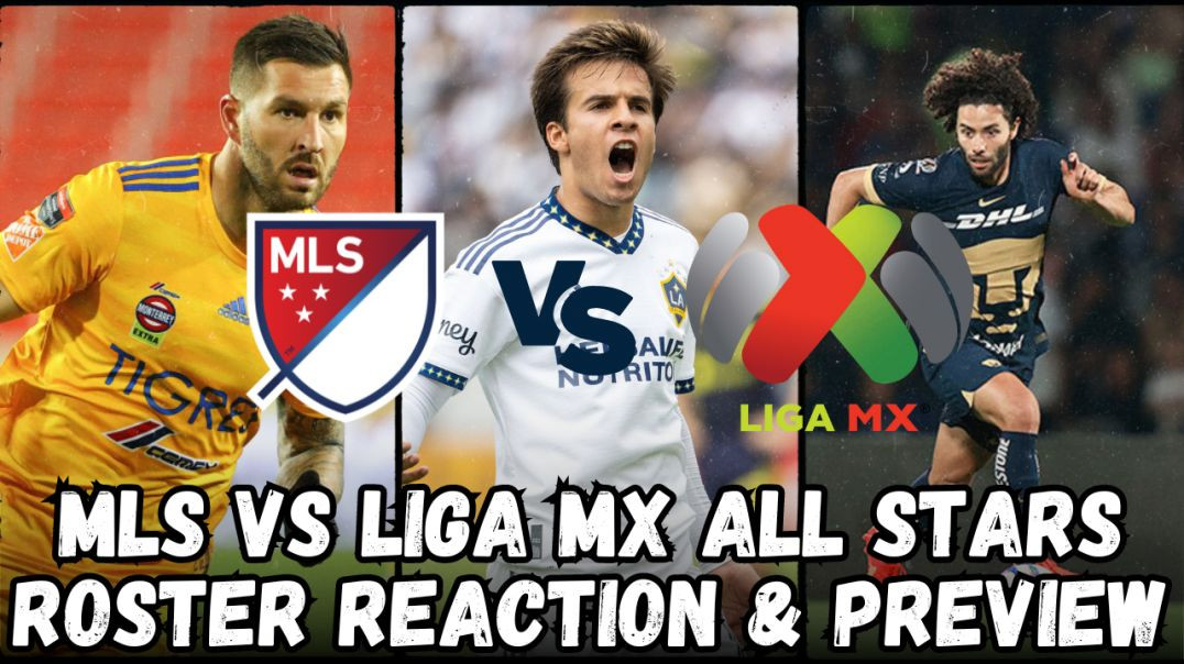 MLS VS LIGA MX! All Star roster reactions and predictions!