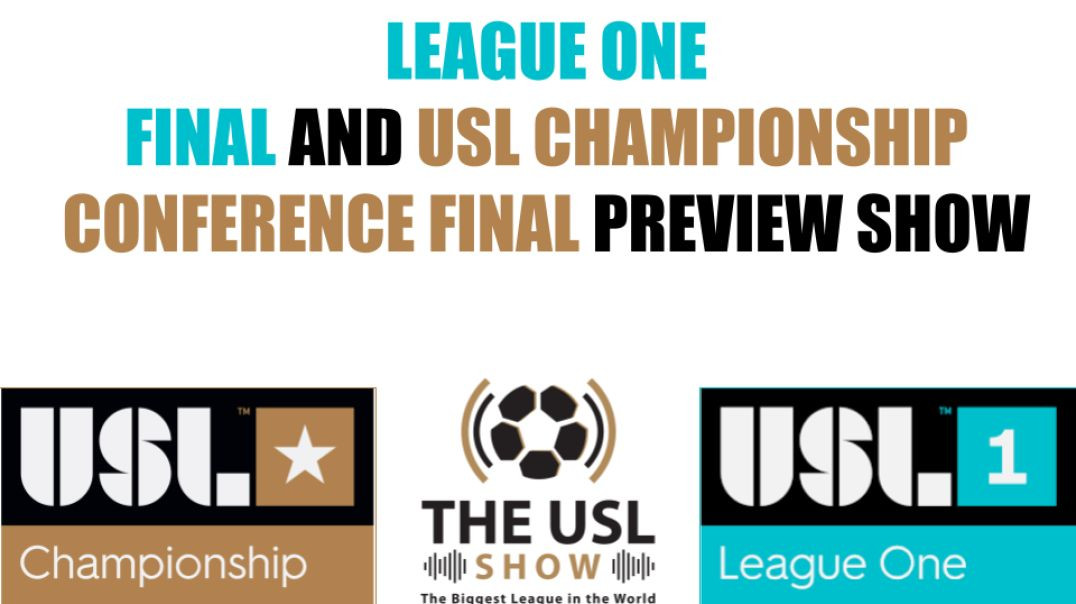 USL LEAGUE ONE FINAL AND CHAMPIONSHIP CONFERENCE FINAL PREVIEW