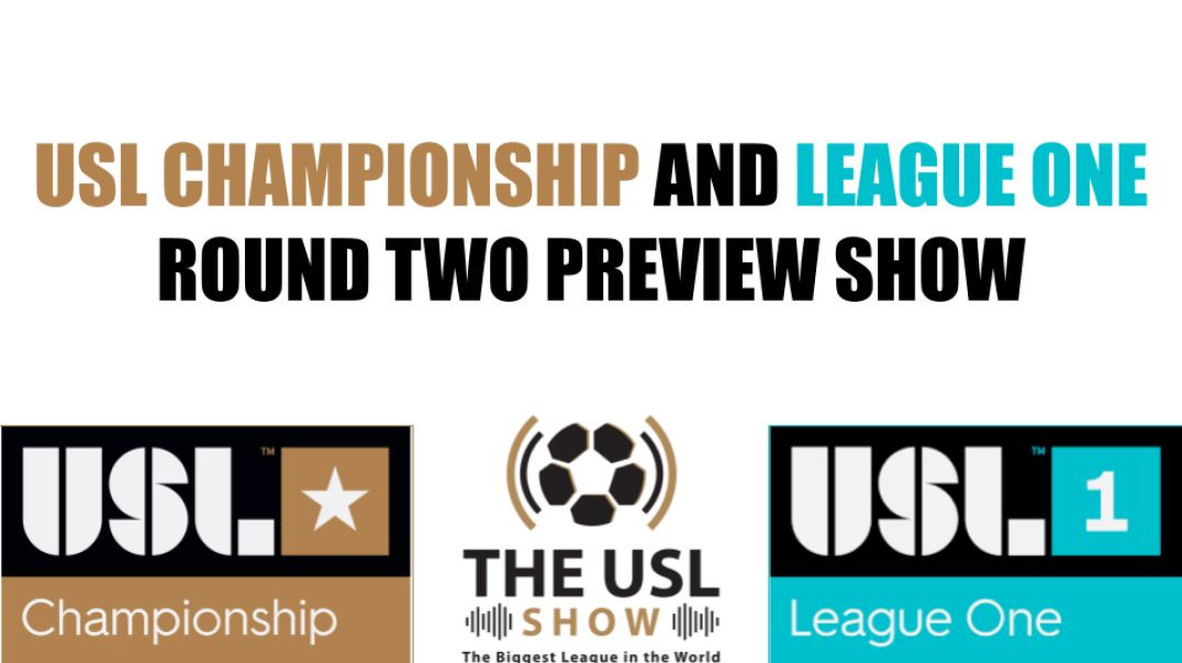 USL CHAMPIONSHIP AND LEAGUE ONE ROUND TWO PREVIEW SHOW